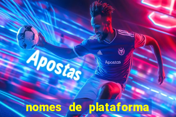 nomes de plataforma de jogos de aposta